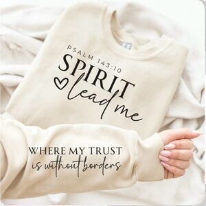 Spirit Lead Me  Sweatshirt